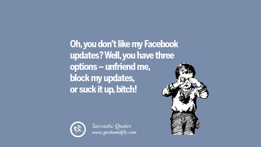 14 Sarcastic Quotes When Unfriending A Friend On Facebook