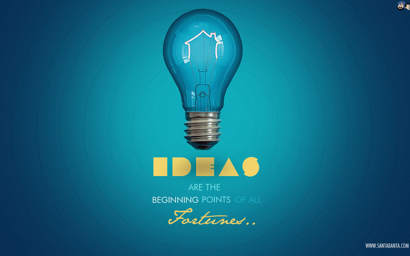 ideas are the beginning points of all fortunes...