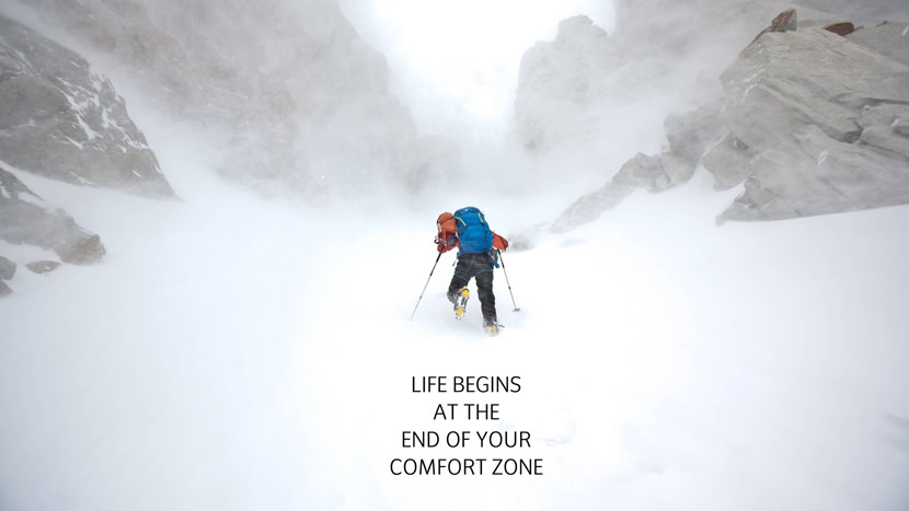 Life begins at the end of your comfort zone.