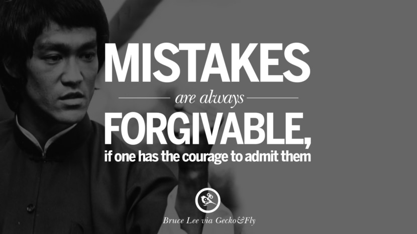 Mistakes are always forgivable, if one has the courage to admit them.