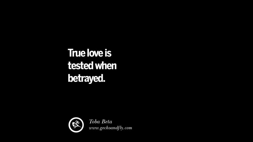 True love is tested when betrayed. - Toba Beta