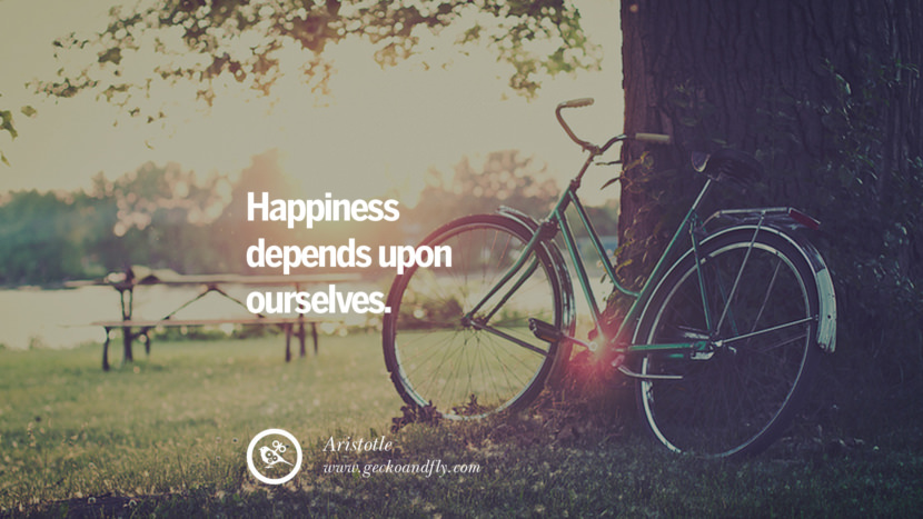 Happiness depends upon ourselves. - Aristotle