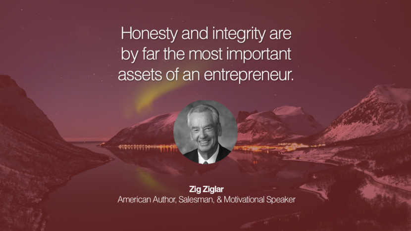 Honesty and integrity are by far the most important assets of an entrepreneur. Zig Ziglar American Author, Salesman, & Motivational Speaker entrepreneur business quote success people instagram twitter reddit pinterest tumblr facebook famous inspirational best sayings geckoandfly www.geckoandfly.com