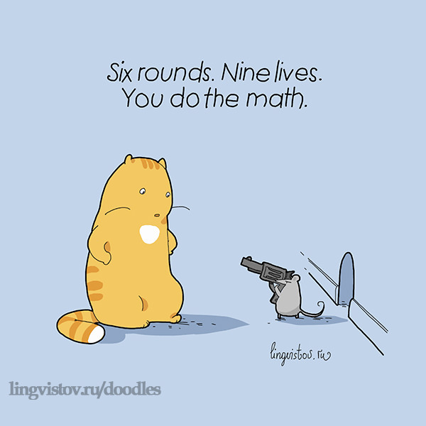 Six rounds. Nine lives. You do the math. 40 Funny Doodles For Cat Lovers and Your Cat Crazy Lady Friend grumpy tom talking nyan instagram pinterest facebook twitter comic pictures youtube