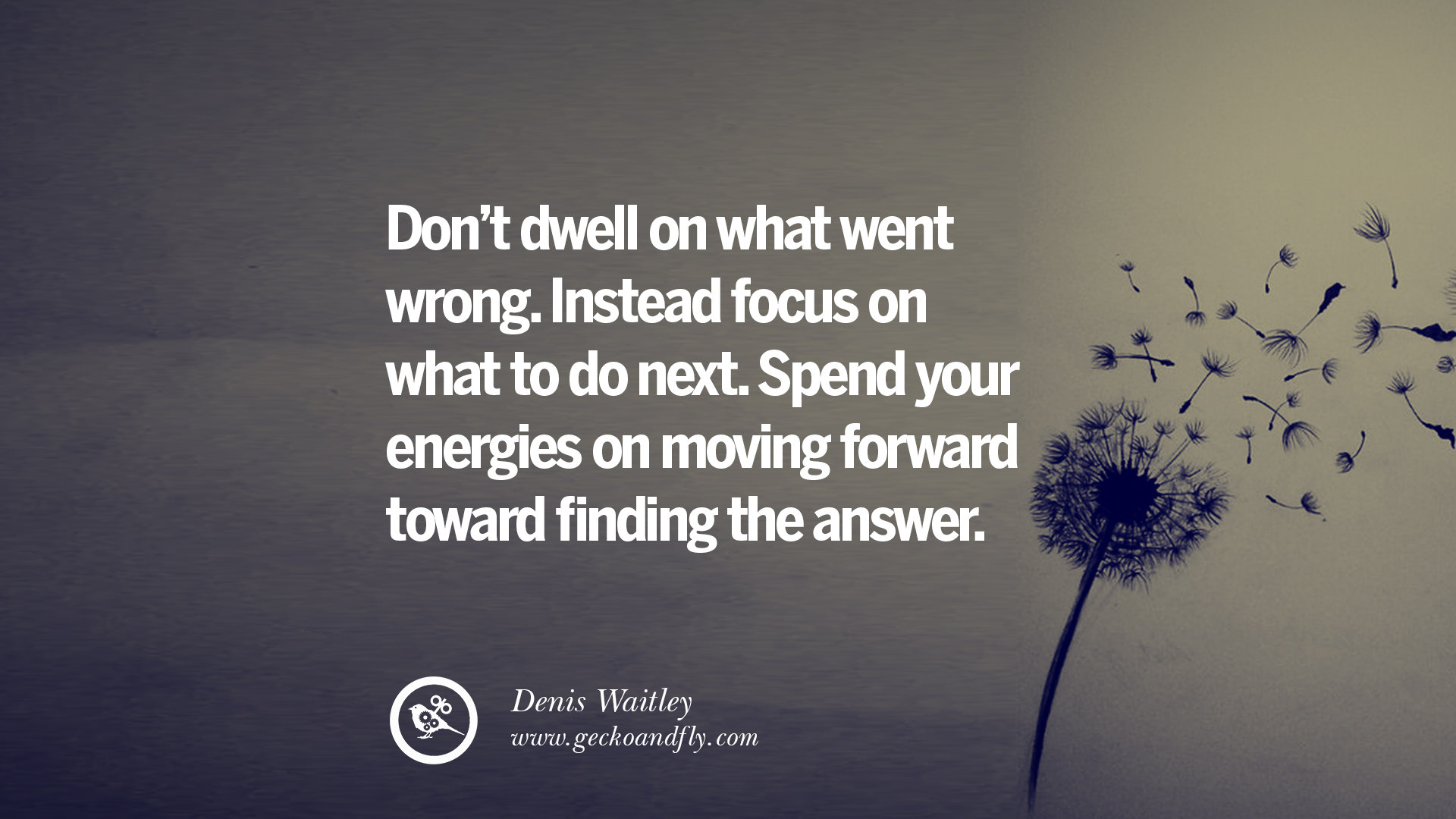 Don t dwell on what went wrong Instead focus on what to do next