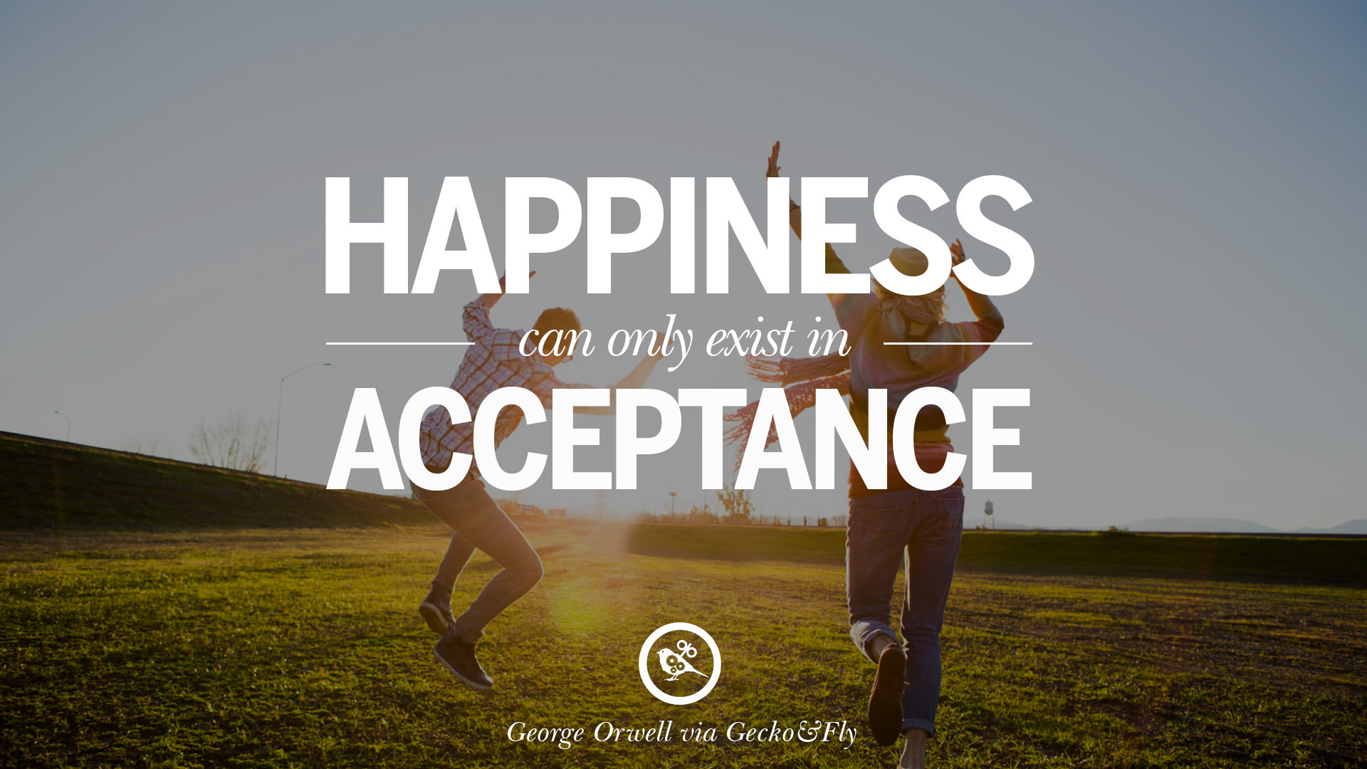 Happiness can only exist in acceptance George Orwell Quotes From Shooting An Elephant 1984