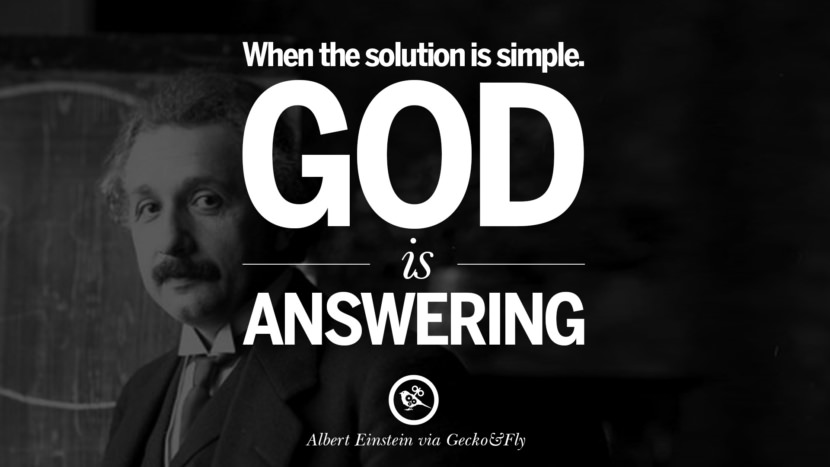 When the solution is simple. God is answering. Quote by Albert Einstein