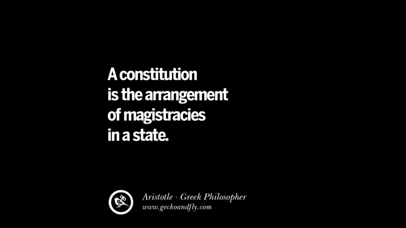 A constitution is the arrangement of magistrates in a state. Quote by Aristotle
