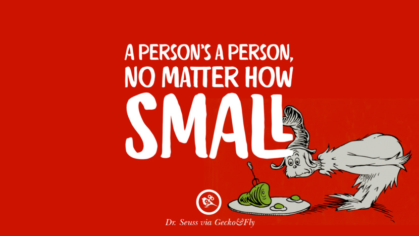 Una persona es una persona, no importa lo pequeña que sea. Beautiful Dr Seuss Quotes On Love And Life