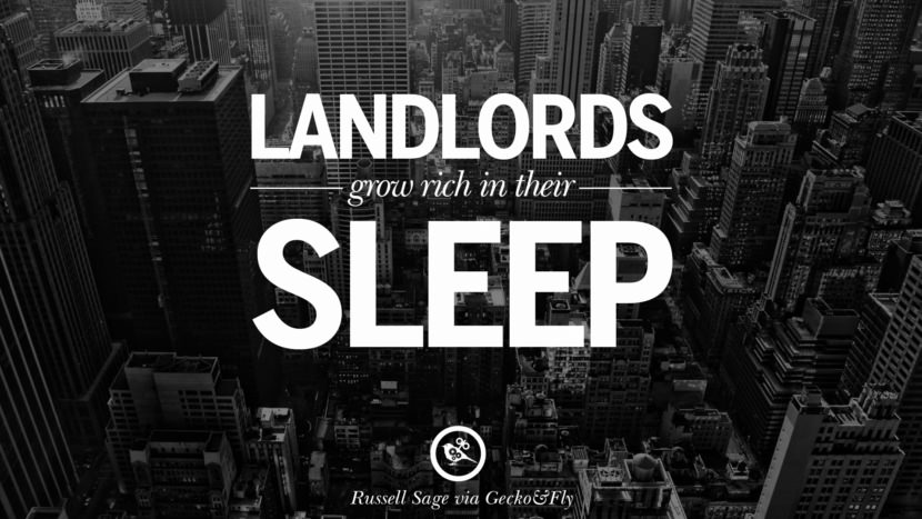 Landlords grow rich in their sleep - John Stuart Mill