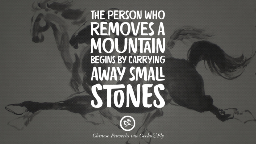 The person who removes a mountain begins by carrying away small stones.