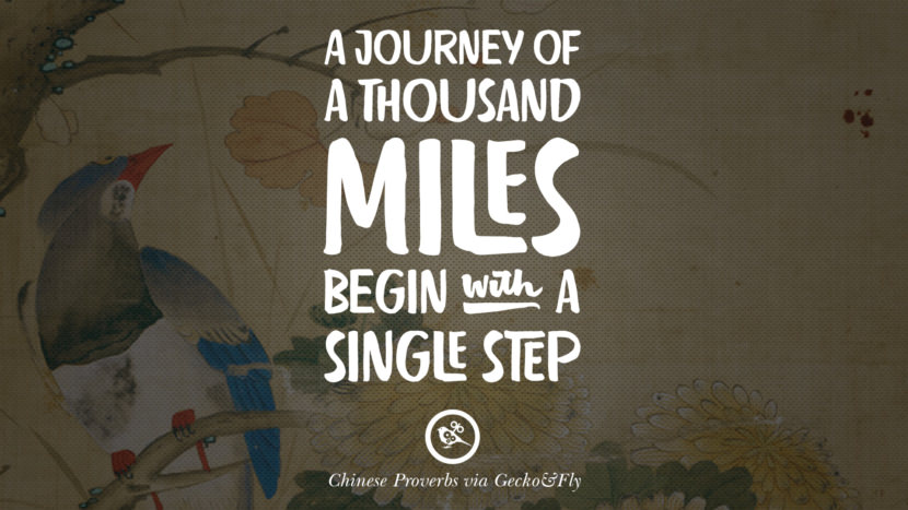 A journey of a thousand miles begin with a single step.