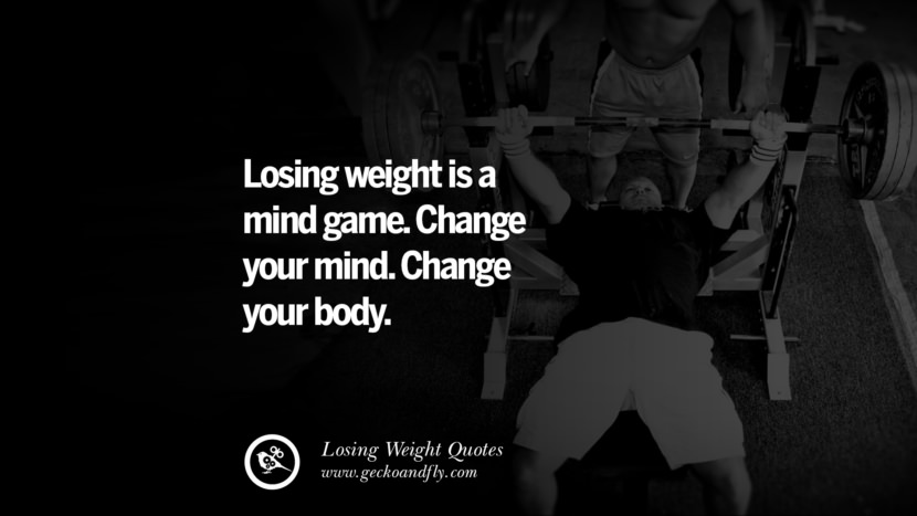 Losing weight is a mind game. Change your mind. Change your body.