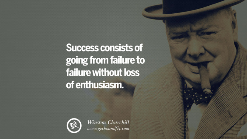 Success consists of going from failure to failure without loss of enthusiasm. Quote by Winston Churchill