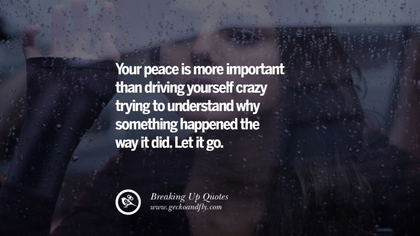 Your peace is more important than driving yourself crazy trying to understand why something happened the way it did. Let it go.