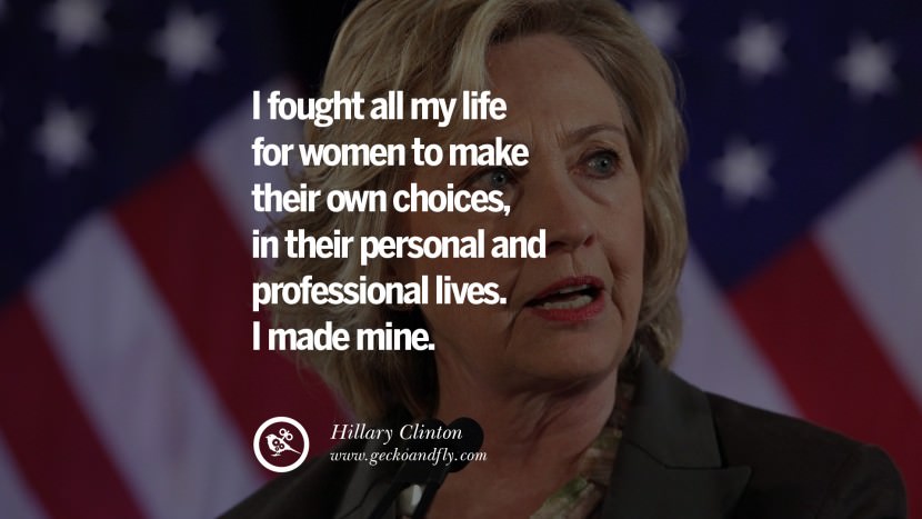 I fought all my life for women to make their own choices, in their personal and professional lives. I made mine. Quote by Hillary Clinton