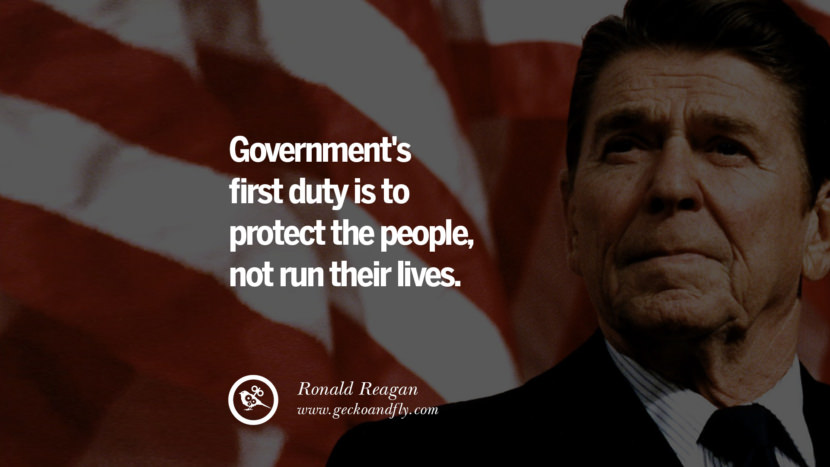 Government's first duty is to protect the people, not run their lives.