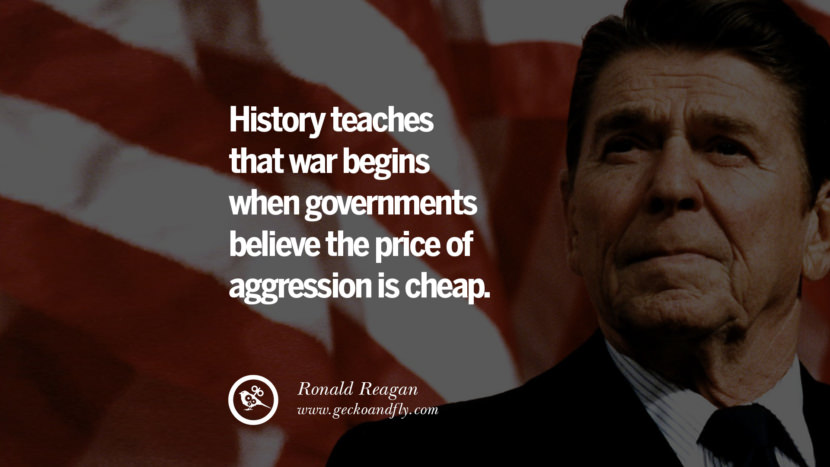 History teaches that war begins when governments believe the price of aggression is cheap.