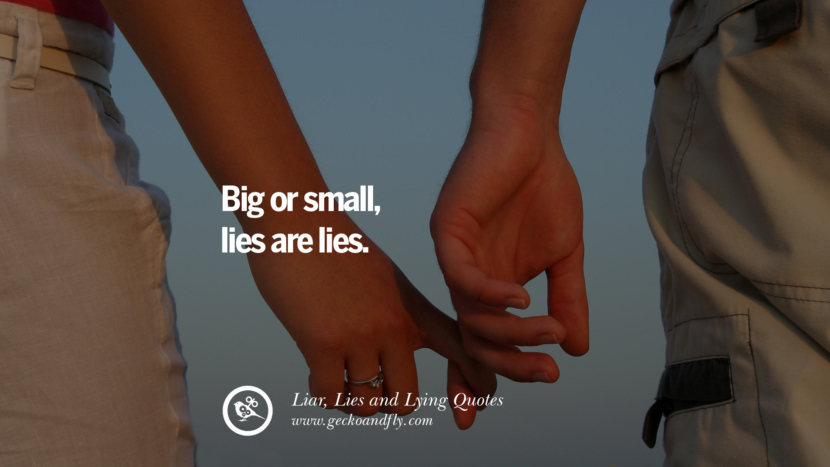 Big or small, lies are lies.