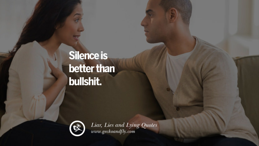 Silence is better than bullshit.