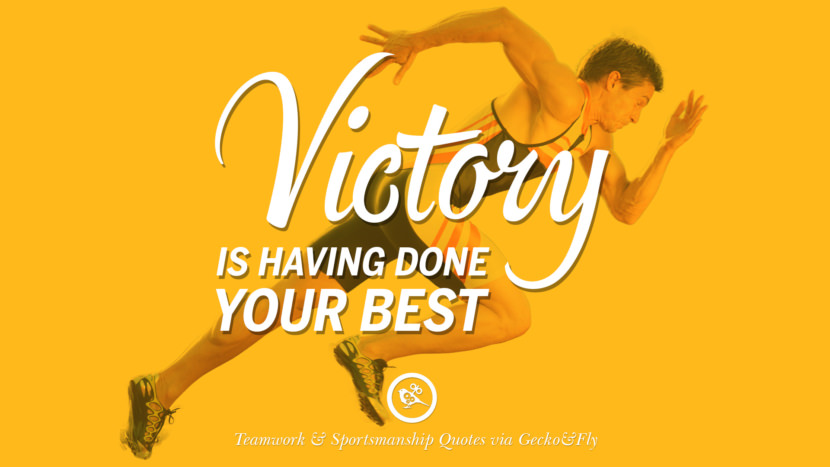 Victory is having done your best.