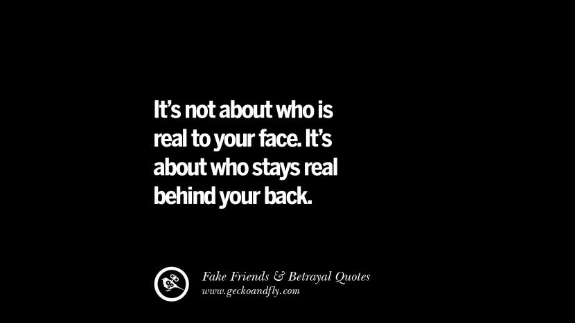 It's not about who is real to your face. It's about who stays real behind your back.