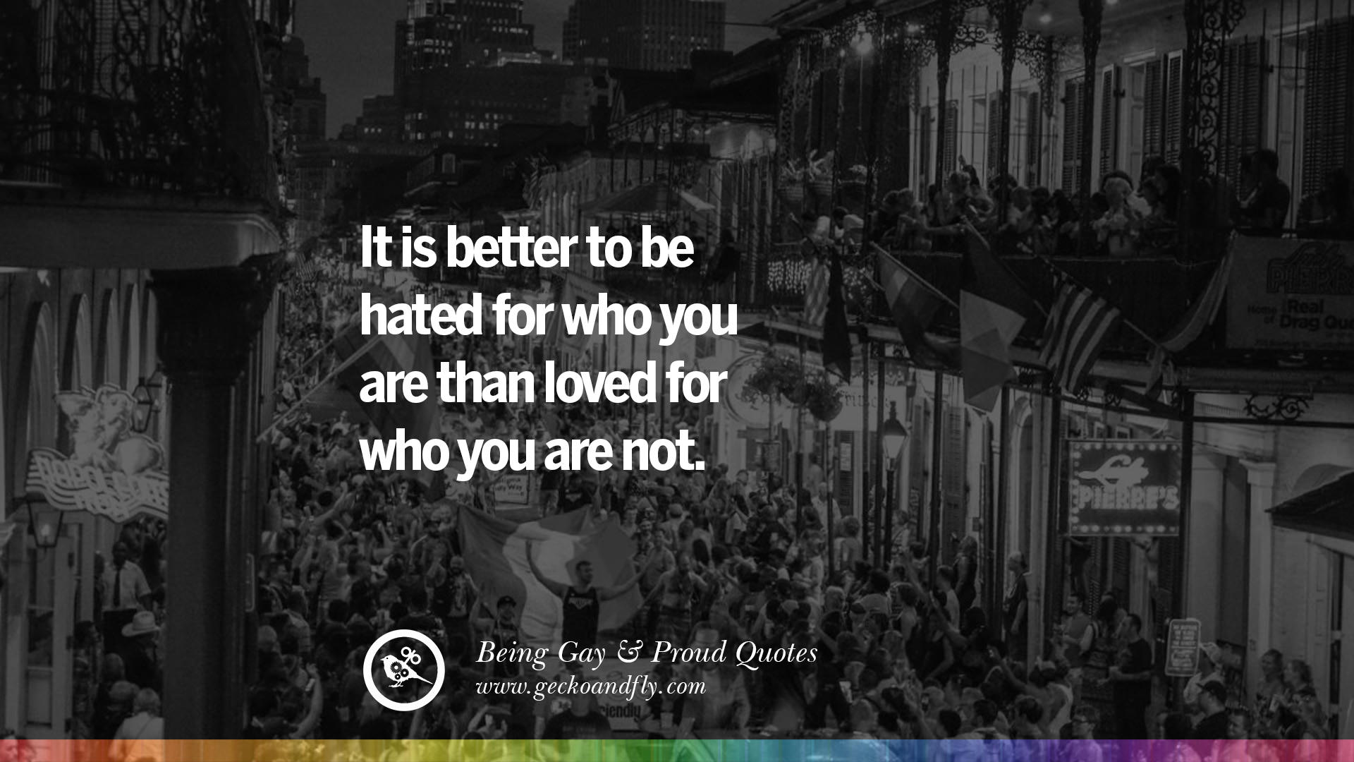 It is better to be hated for who you are than loved for who you are not