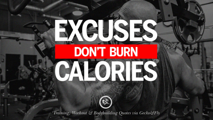 Excuses don't burn calories.