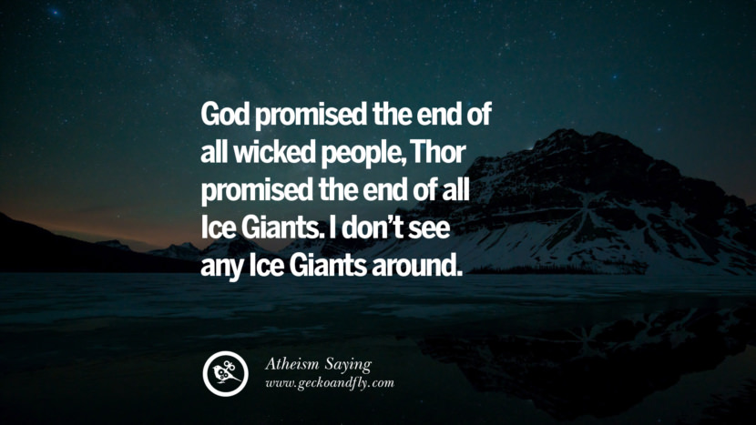 God promised the end of all wicked people, Thor promised the end of all Ice Giants. I don't see any Ice Giants around.