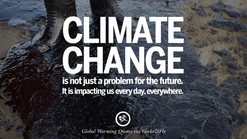 Climate change is not just a problem for the future. It is impacting us every day, everywhere.