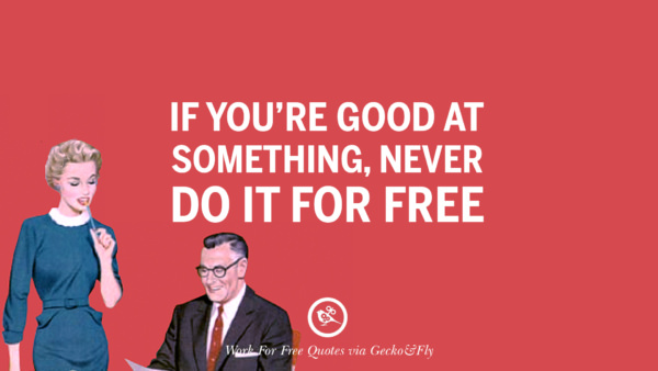 10 Sarcastic 'Work For Free' Quotes For Freelancer, Artist And Designer