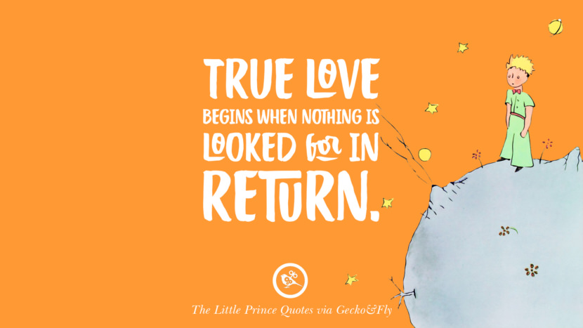 True love begins when nothing is looked for in return. Quote By The Little Prince