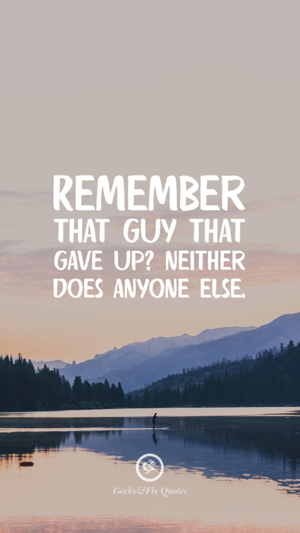 Remember that guy that gave up? Neither does anyone else.