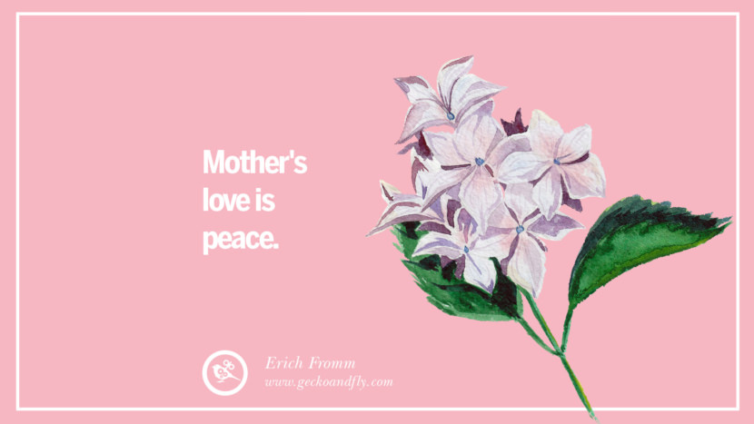 Mother's love is peace. - Erich Fromm